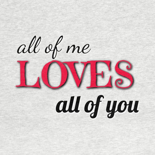 all of me loves all of you varentines day shirt by Laddawanshop